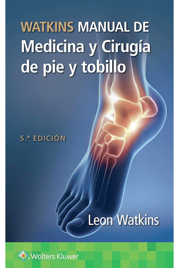 Watkins. Manual de medicina y cirugía de pie y tobillo 5ª Ed.