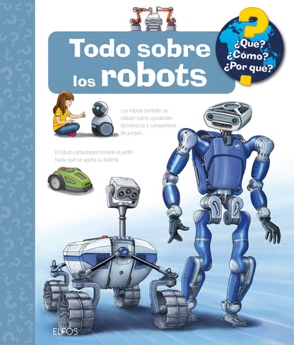 Todo sobre los robots ¿Qué? ¿Cómo? ¿Por qué?