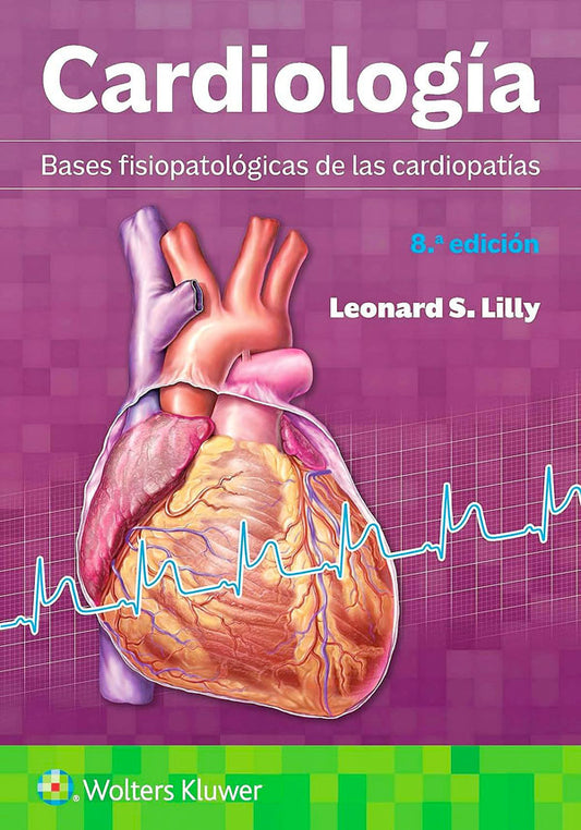 Cardiología. Bases fisiopatológicas de las cardiopatías 8ª Ed.