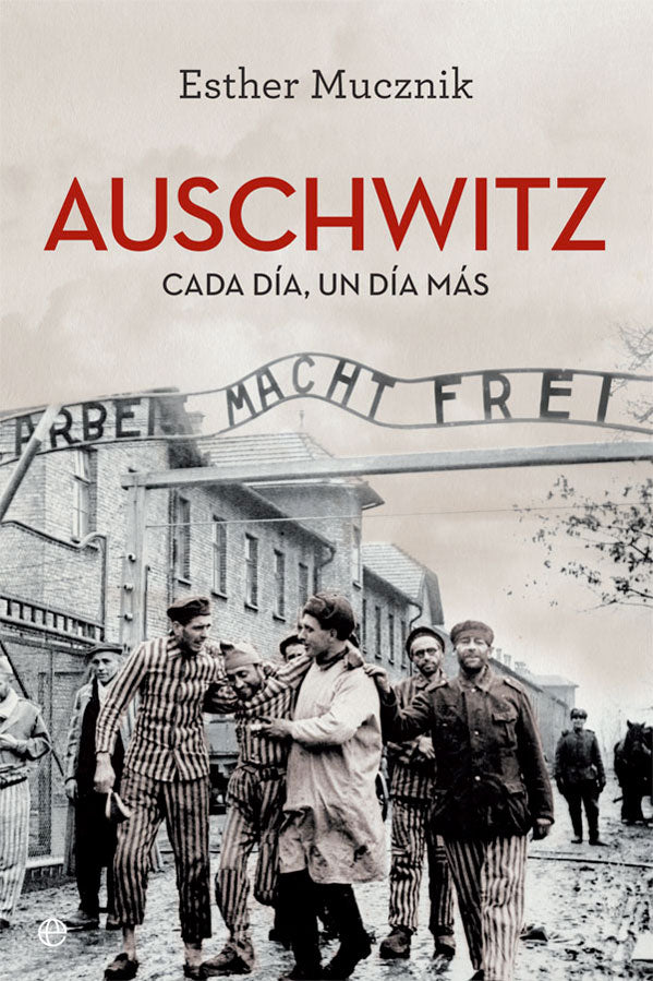 Auschwitz. Cada día, un día más. Edición 80 aniversario
