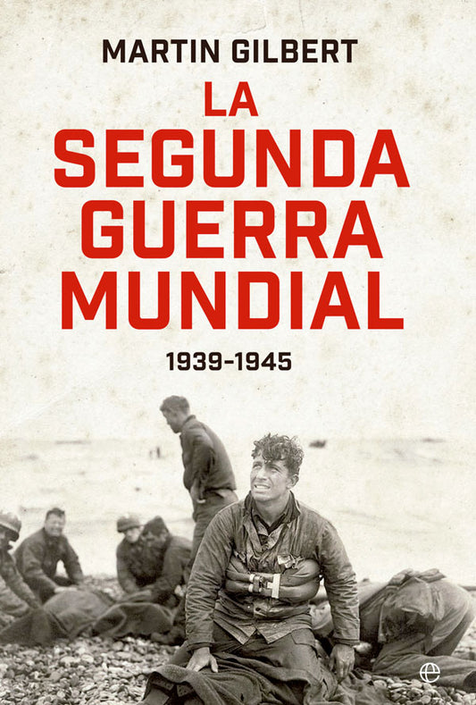 La segunda guerra mundial (Gilbert). Ed. 80 aniversario
