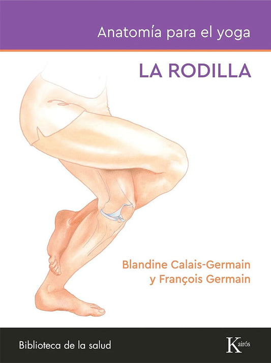 Anatomía para el yoga: La rodilla