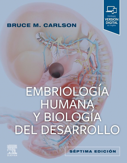 Embriología humana y biología del desarrollo 7ª Ed.