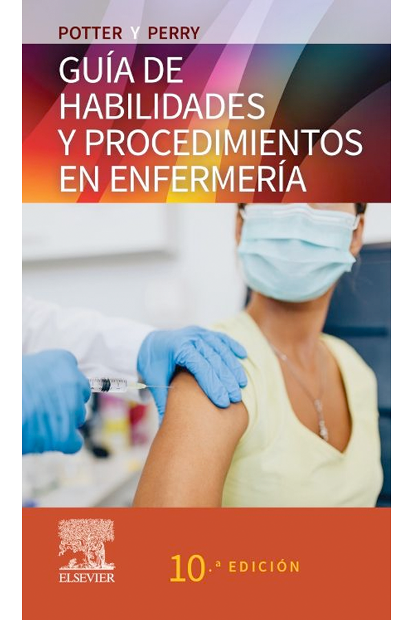 Potter y Perry. Guía de habilidades y procedimientos en enfermería 10ª Ed.