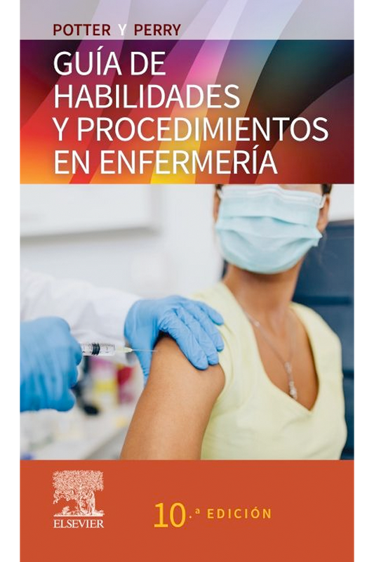 Potter y Perry. Guía de habilidades y procedimientos en enfermería 10ª Ed.