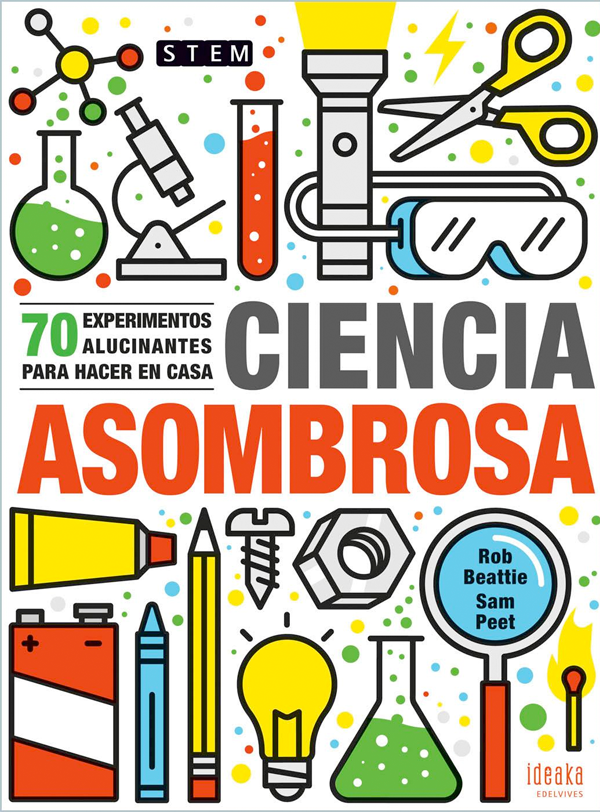 Ciencia asombrosa. 70 experimentos alucinantes para hacer en casa