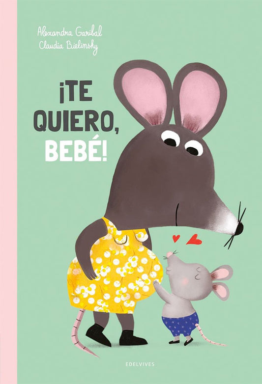 ¡Te quiero, bebé!