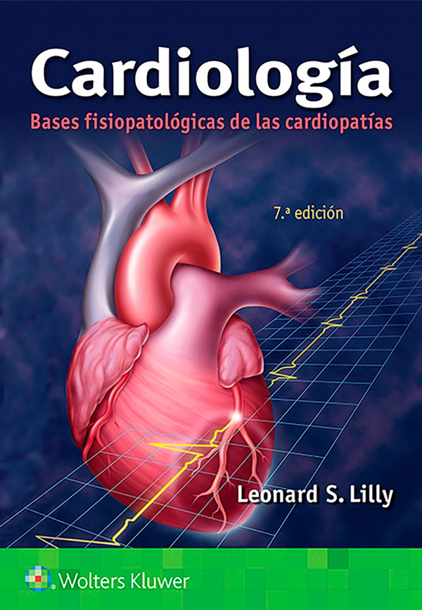 Cardiología. Bases fisiopatológicas de las cardiopatias 7ª Ed.