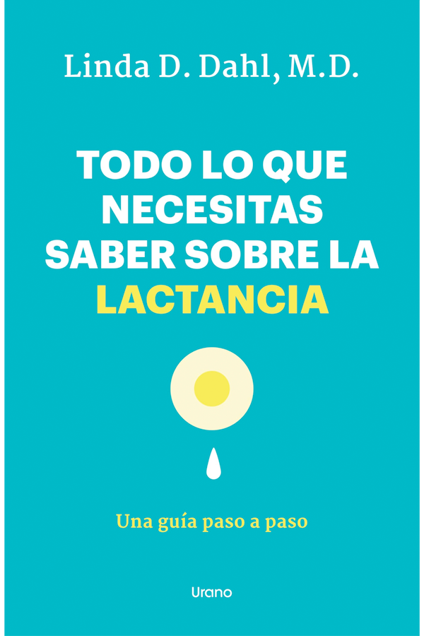 Todo lo que necesitas saber sobre la lactancia