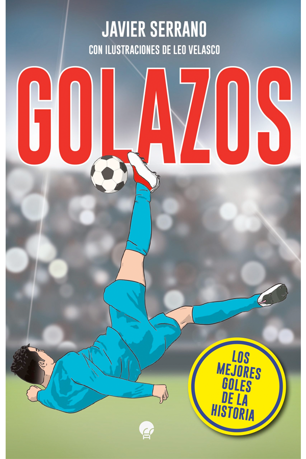 Golazos. Los mejores goles de la historia