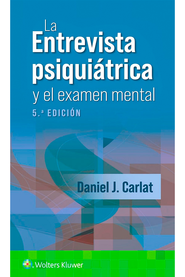 La entrevista psiquiátrica y el examen mental 5ª Ed.