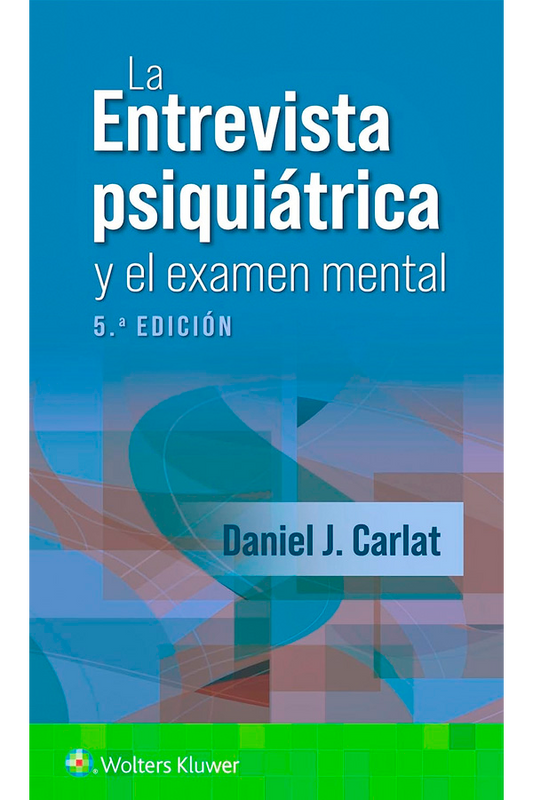 La entrevista psiquiátrica y el examen mental 5ª Ed.