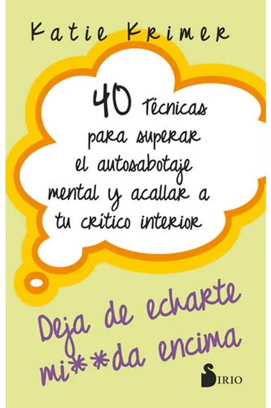 40 Técnicas para superar el autosabotaje mental y acallar tu crítico interior