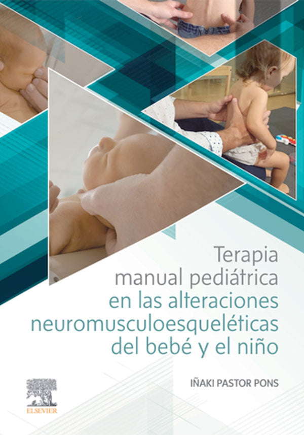 Terapia manual pediátrica en las alteraciones neuromuscoesqueléticas del bebé y el niño