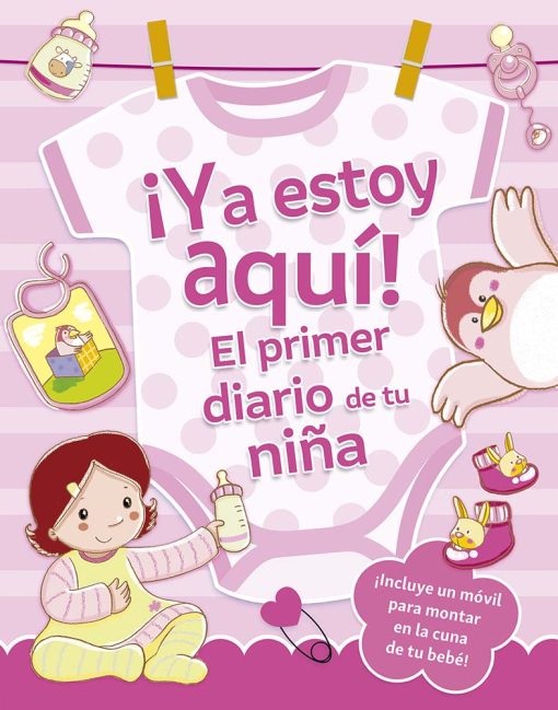Ya estoy aquí! - EL PRIMER DIARIO DE TU NIÑA