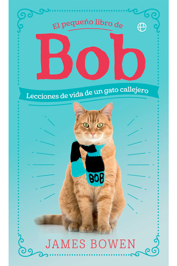 El pequeño libro de Bob. Lecciones de vida de un gato callejero