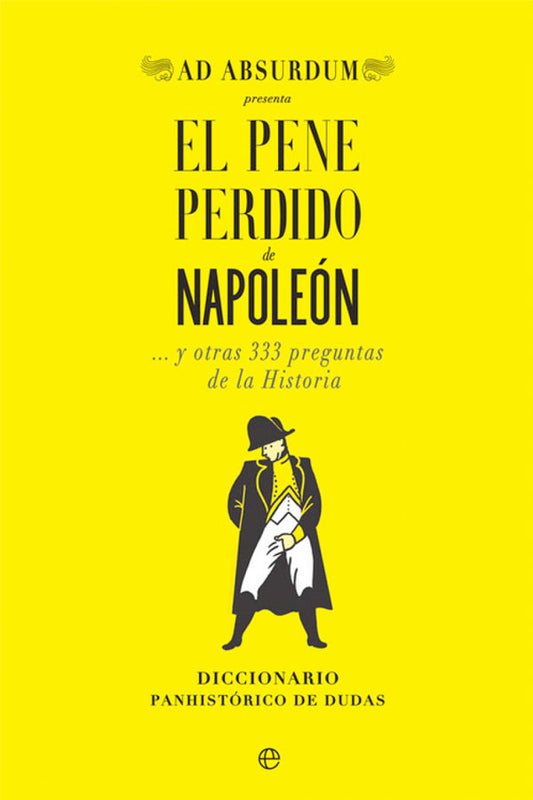 El pene perdido de Napoleón… y otras 333 preguntas de la historia