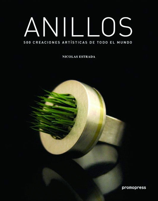 Anillos. 500 creaciones artisticas de todo el mundo