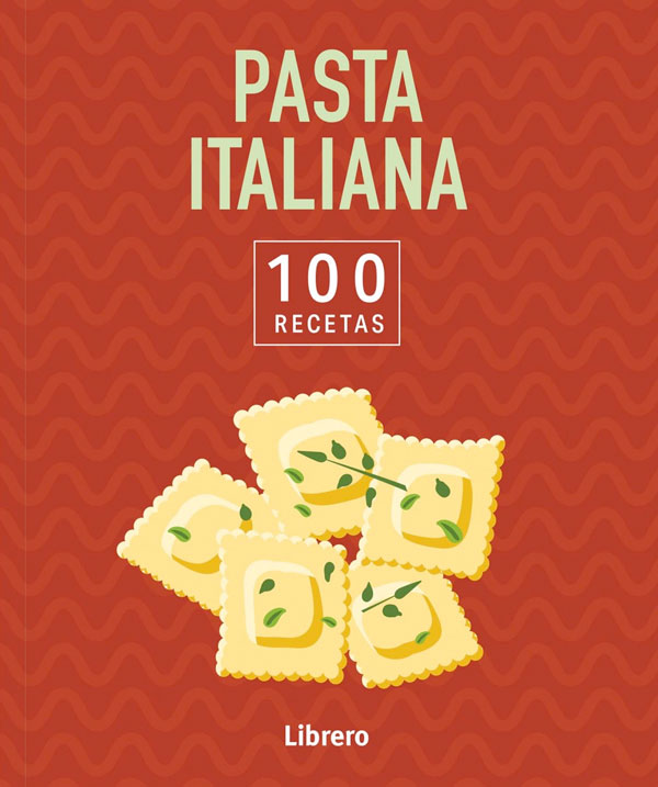 Pasta italiana. 100 recetas