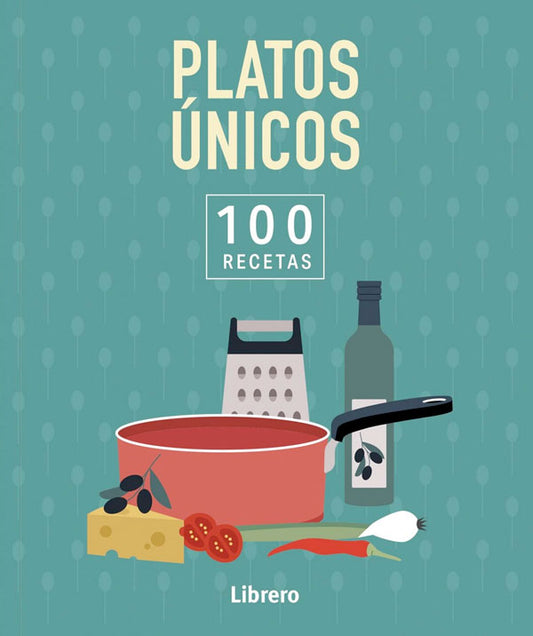 Platos únicos. 100 recetas
