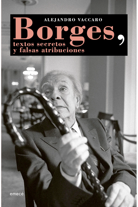 Borges, textos secretos y falsas atribuciones