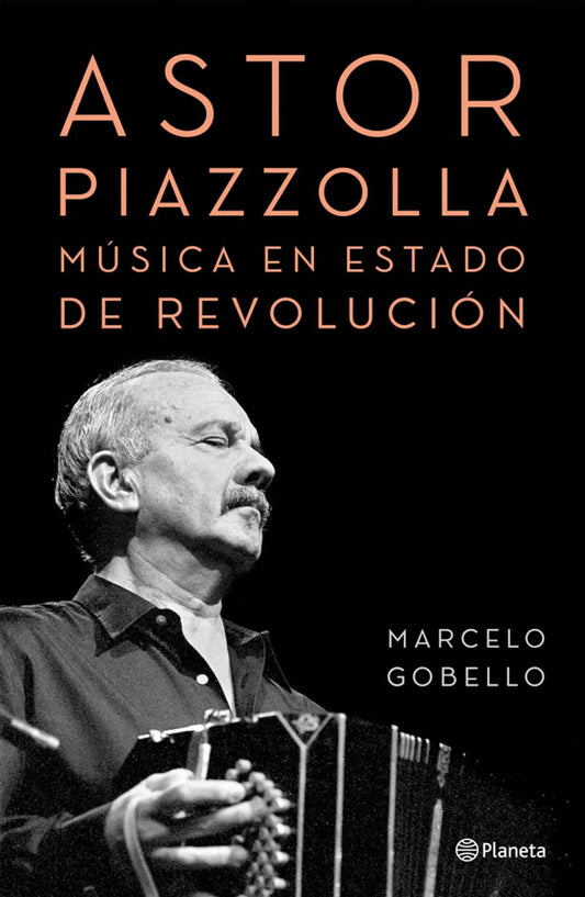 Astor Piazzolla, música en estado de revolución