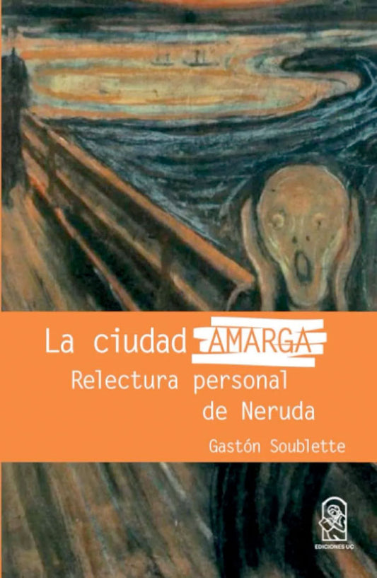 La ciudad amarga. Relectura personal de Neruda