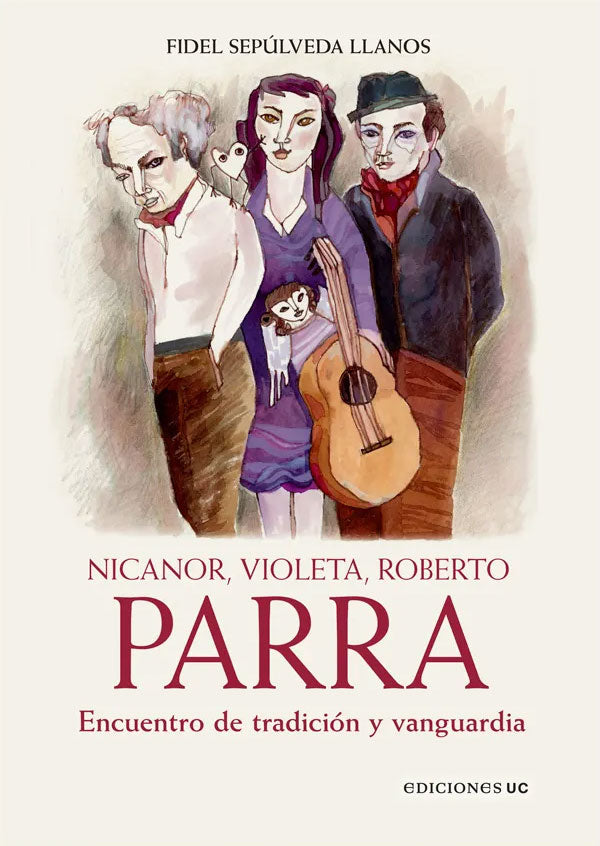 Nicanor, Violeta, Roberto Parra