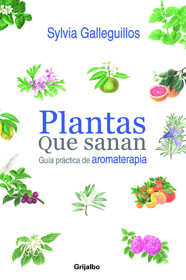 Plantas que sanan. Guía práctica de aromaterapia