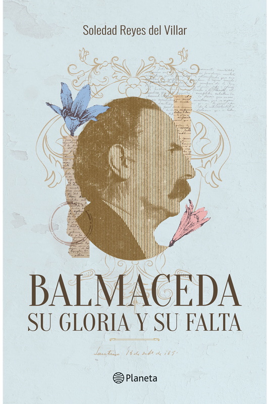 Balmaceda, su gloria y su falta