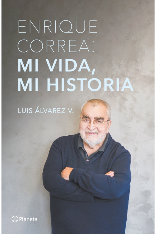 Enrique Correa: Mi vida, mi historia