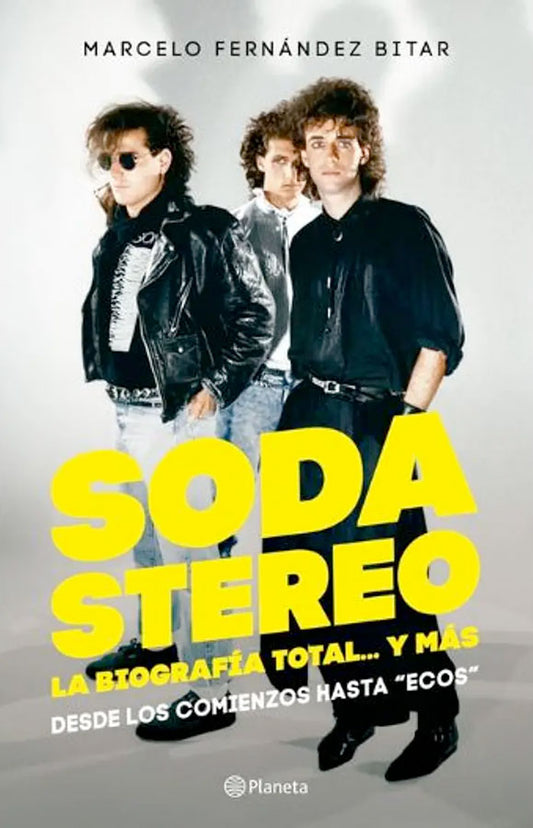 Soda Stereo. La biografía total...y más