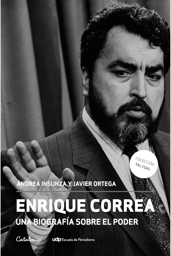 Enrique Correa. Una biografía sobre el poder