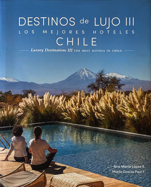 Destinos de lujo III. Los mejores hoteles de Chile