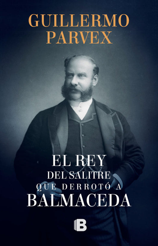 El rey del salitre que derrotó a Balmaceda