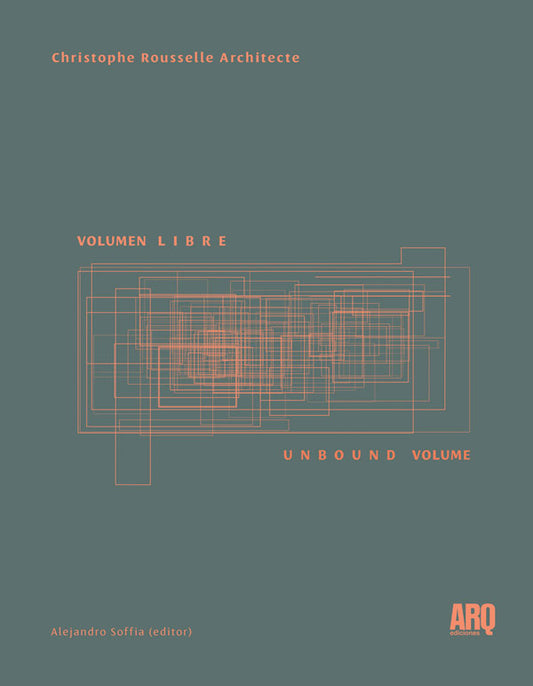 Christophe Rousselle Architecte. Volumen Libre/Unbound Volume