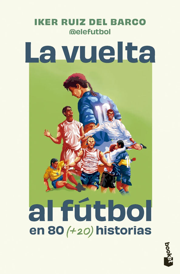La vuelta al fútbol en 80 historias