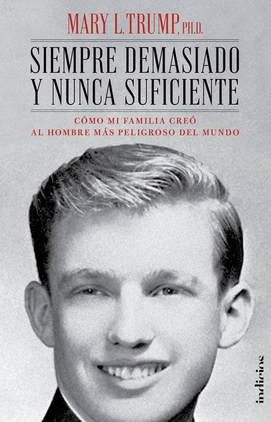 Siempre demasiado y nunca suficiente