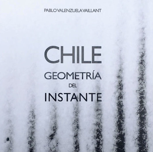 Chile. Geometría del instante