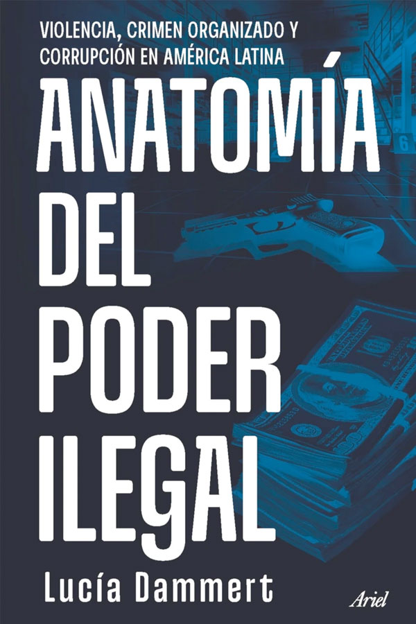 Anatomía del poder ilegal