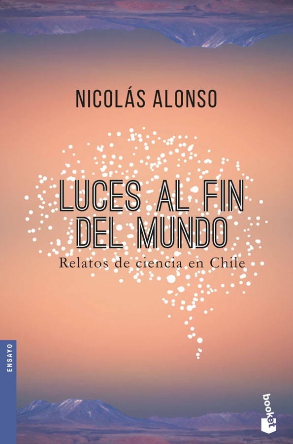 Luces al fin del mundo. Relatos de ciencia en Chile