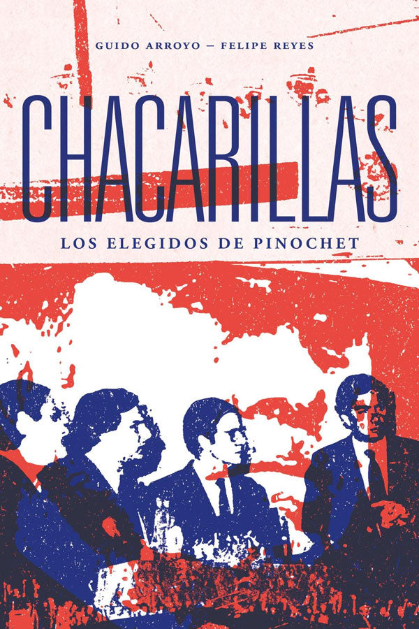 Chacarillas. Los elegidos de Pinochet