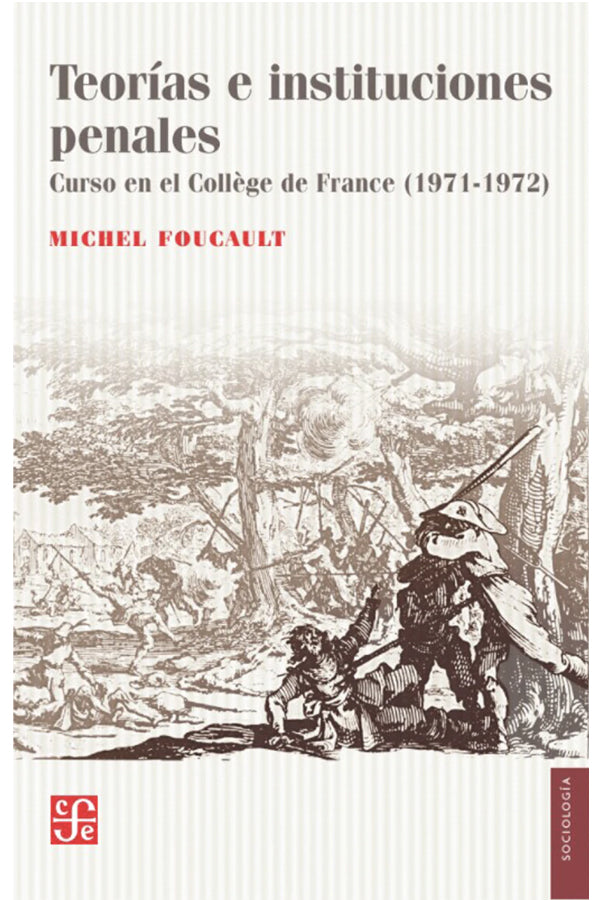 Teorías e instituciones penales. Curso en el College de France (1971-1972)