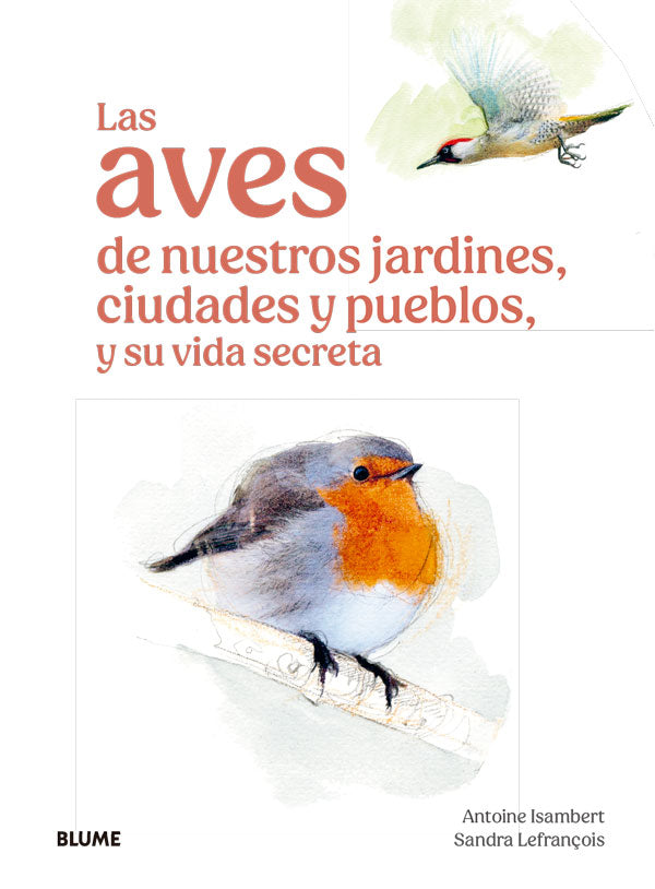 Las aves de nuestros jardines, ciudades y pueblos