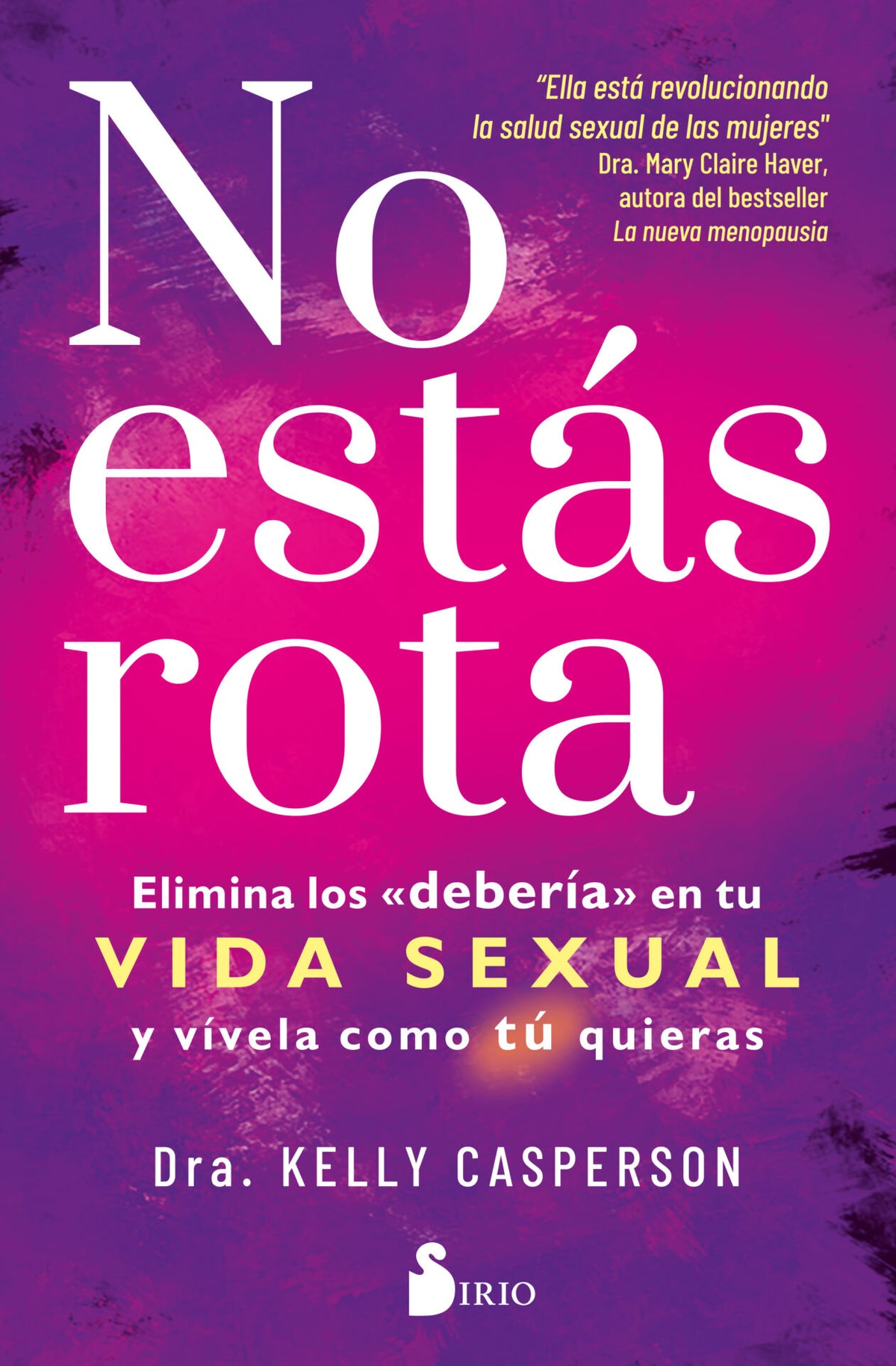NO ESTÁS ROTA. Elimina los deberia en tu vida sexual y vivela como tu quieras