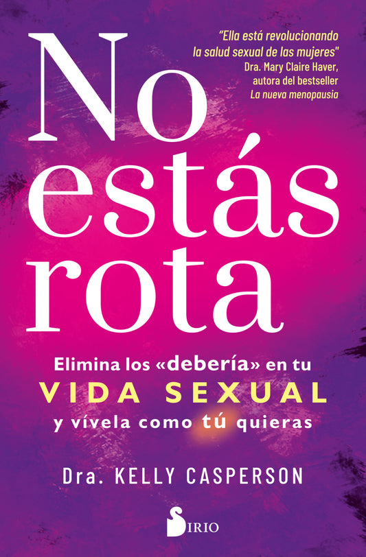 NO ESTÁS ROTA. Elimina los deberia en tu vida sexual y vivela como tu quieras